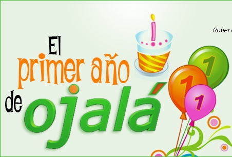 EL PRIMER AÑO DE OJALÁ