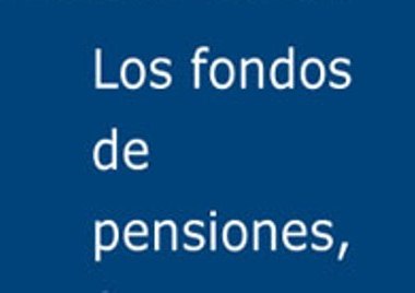 PADREFAMILISMO Y FONDOS DE PENSIONES