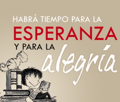 HABRÁ TIEMPO PARA LA ESPERANZA Y PARA LA ALEGRÍA