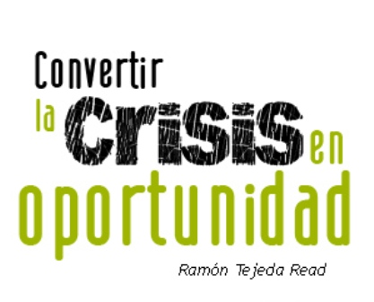 CONVERTIR LA CRISIS EN OPORTUNIDAD