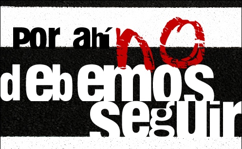 POR AHÍ NO DEBEMOS SEGUIR