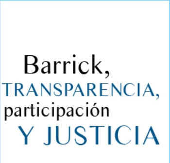 BARRICK, TRANSPARENCIA, PARTICIPACIÓN Y JUSTICIA
