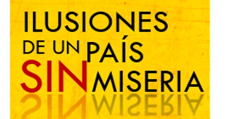 ILUSIONES DE UN PAÍS SIN MISERIA