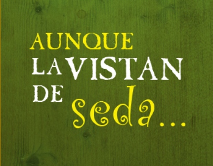 AUNQUE LA VISTAN DE SEDA