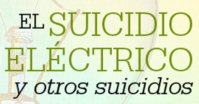 EL SUICIDIO ELÉCTRICO Y OTROS SUICIDIOS