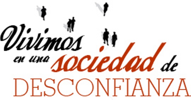 VIVIMOS EN UNA SOCIEDAD DE DESCONFIANZA