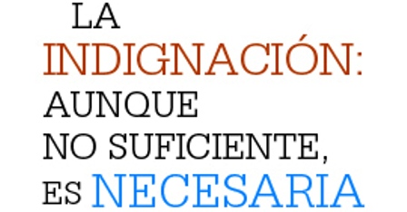 LA INDIGNACIÓN: AUNQUE NO SUFICIENTE, ES NECESARIA