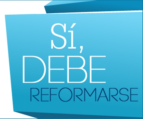 SÍ, DEBE REFORMARSE
