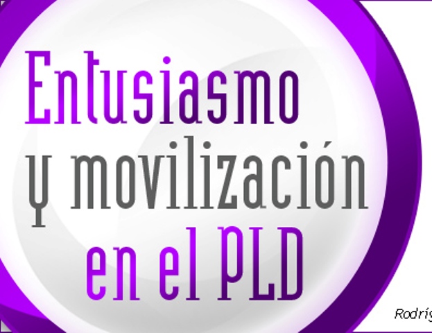 ENTUSIASMO Y MOVILIZACIÓN EN EL PLD