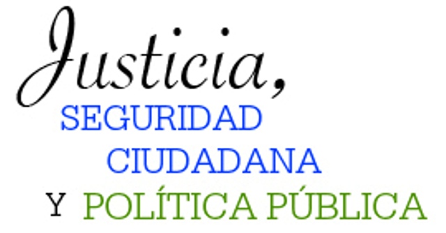 JUSTICIA, SEGURIDAD CIUDADANA Y POLÍTICA PÚBLICA 